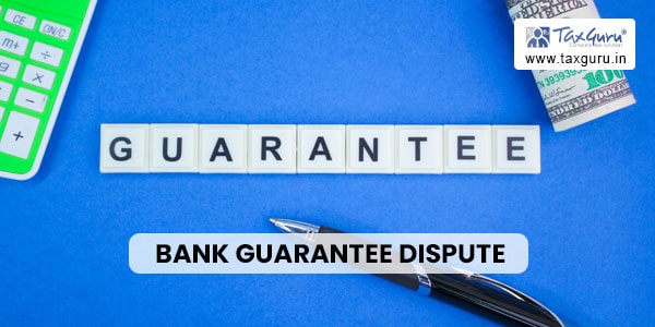 Bank Guarantee Dispute