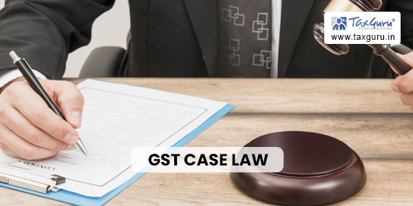 GST Case Law Compendium – September Edition