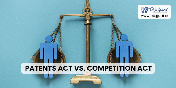 Patents Act vs. Competition Act
