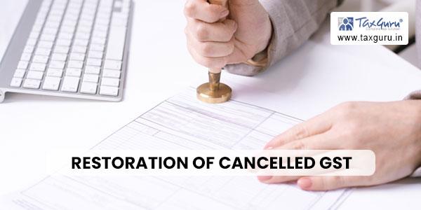 Restoration of Cancelled GST