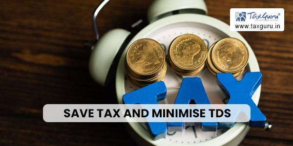 Save Tax and Minimise TDS