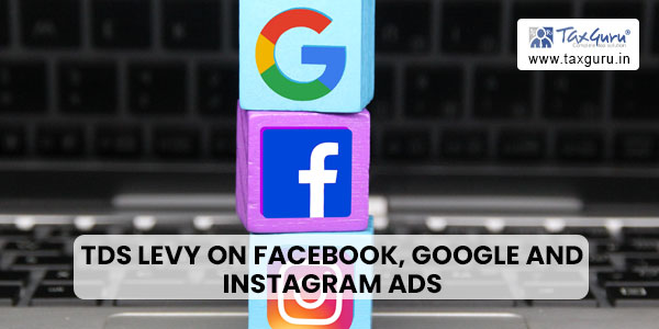 TDS and Equalisation Levy on Facebook, Google and Instagram Ads