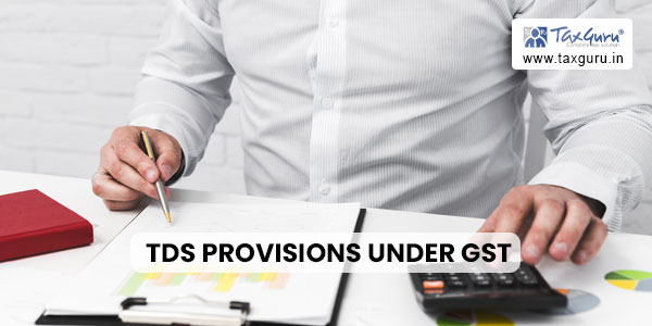 TDS Provisions under GST for Deductee