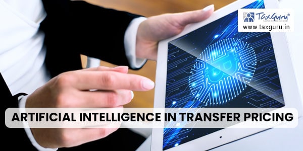 Harnessing the Power of Artificial Intelligence in Transfer Pricing