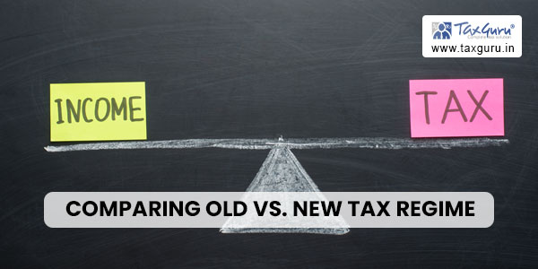 Comparing Old vs. New Tax Regime