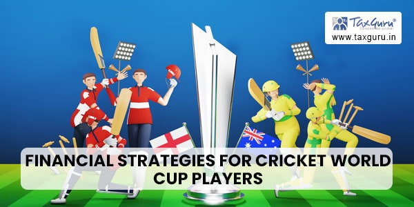 Navigating Tax Game: Financial Strategies for Cricket World Cup Players