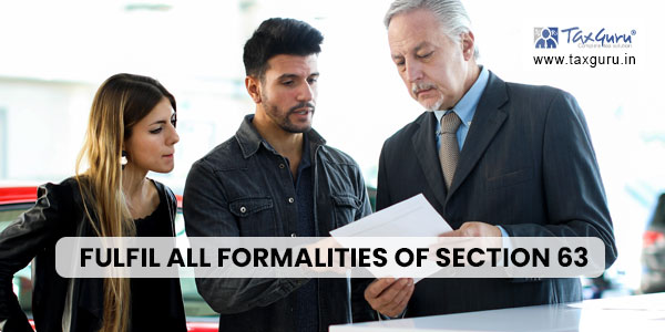 Fulfil all Formalities of Section 63