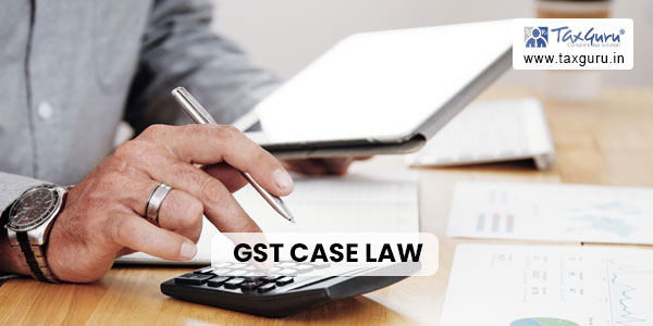 GST Case Law