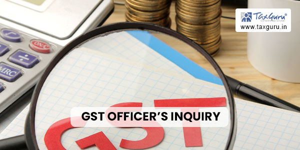 GST Officer’s Inquiry Not a Trial: Kerala HC
