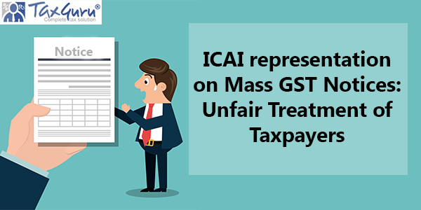 ICAI representation On Mass GST Notices Unfair Treatment Of Taxpayers