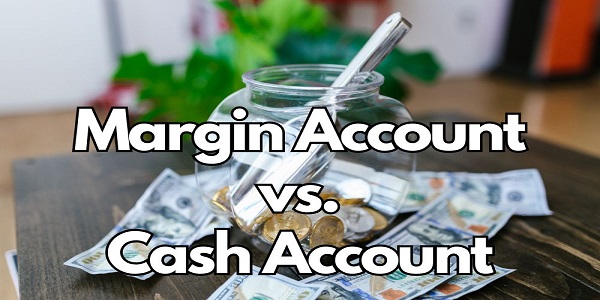 Choosing Between Cash and Margin Accounts in Stock Trading
