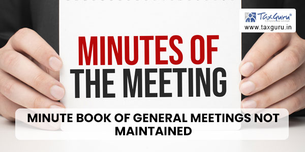 Minute book of general meetings not maintained