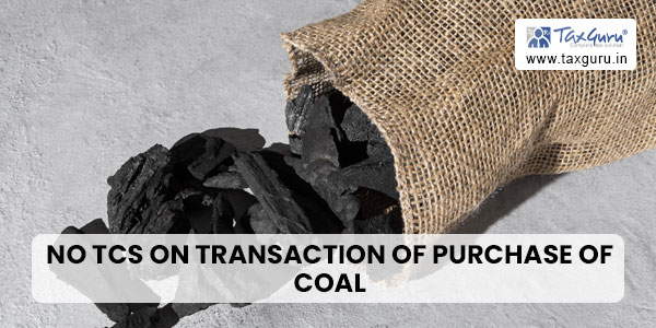 No TCS on transaction of purchase of coal