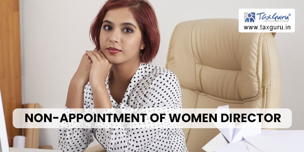 Non-Appointment of Women Director: MCA imposes 4.85 Lakh Penalty