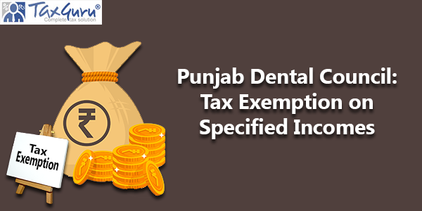 Punjab Dental Council: Tax Exemption on Specified Incomes