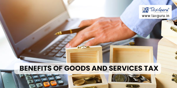 Benefits of Goods and Services Tax (GST) in India