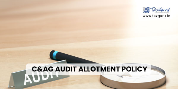 Empanelment Criteria Update: C&AG Audit Allotment Policy 2024-2025