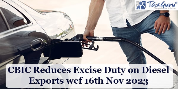 CBIC Reduces Excise Duty on Diesel Exports wef 16th Nov 2023