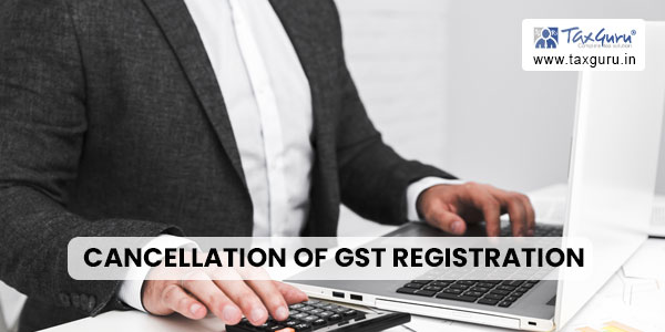 Revocation of Cancellation of GST Registration- All you want to know