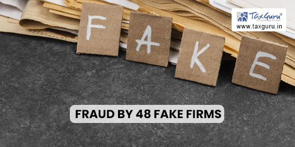 Fraud by 48 Fake Firms