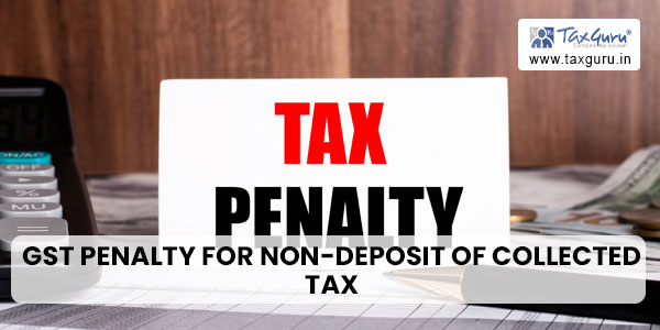 GST Penalty for Non-deposit of Collected Tax: Kerala High Court’s Verdict