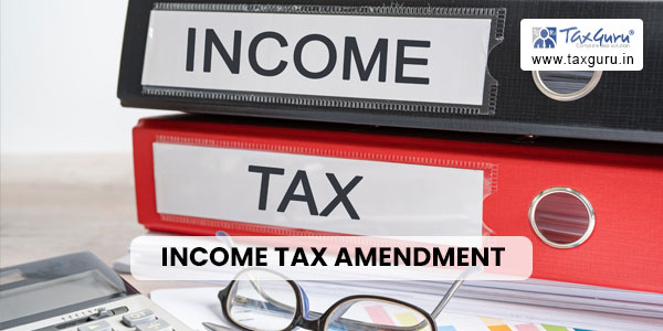 Income Tax Amendment: Latest Changes in ITR-7 Forms