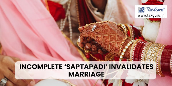 Incomplete 'Saptapadi' Invalidates Marriage