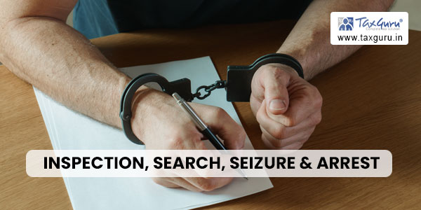 Inspection, Search, Seizure & Arrest under Goods & Services Tax Act