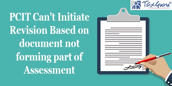 PCIT Can’t Initiate Revision Based on document not forming part of Assessment