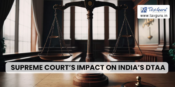 Supreme Court’s Impact on India’s DTAA and MFN Provisions