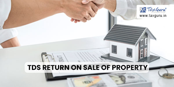 Procedure to file TDS Return on Sale of Property & Download Form 16B