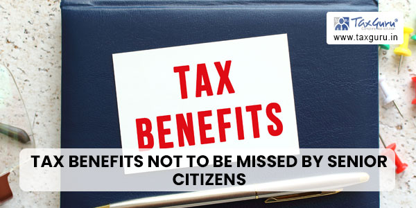 Tax Benefits Not To Be Missed By Senior Citizens