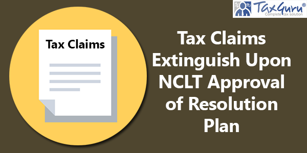 Tax Claims Extinguish Upon NCLT Approval of Resolution Plan: CESTAT