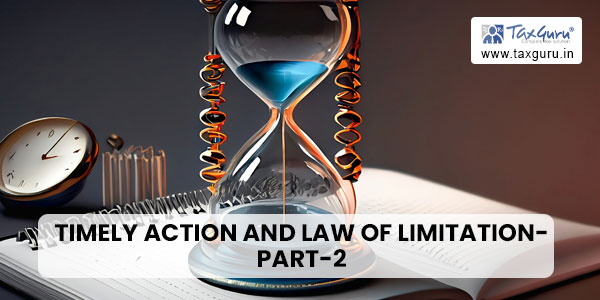 Timely Action and Law of Limitation- Part-2