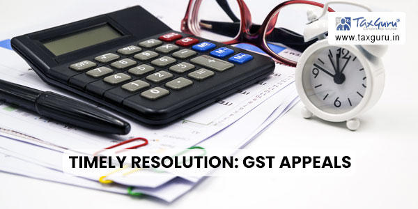 Timely Resolution GST Appeals