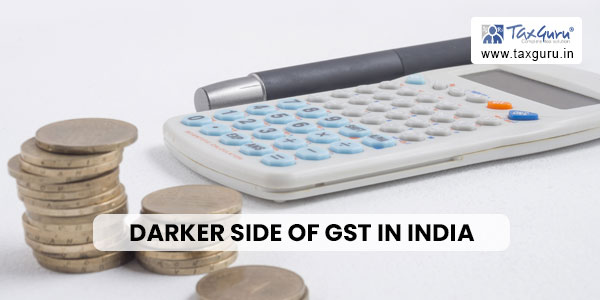Shadows in Tax Maze: Unveiling Darker Side of GST in India