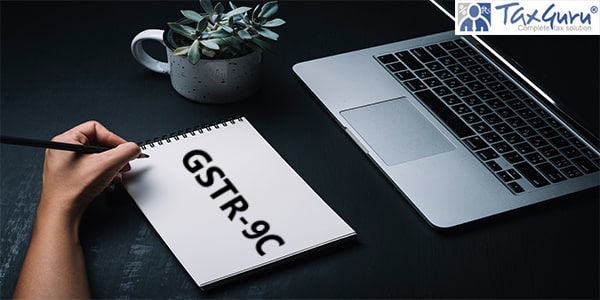 A Comprehensive Guide to File GSTR-9C for FY 2022-23