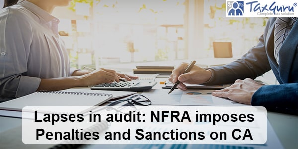 Lapses in audit NFRA imposes Penalties and Sanctions on CA