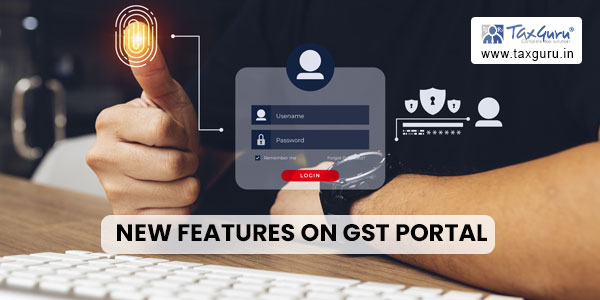 12 New Features on GST Portal: Registration, Aadhaar Authentication, Refunds & Payments