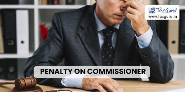CESTAT Imposes Penalty on Commissioner for Non-Compliance