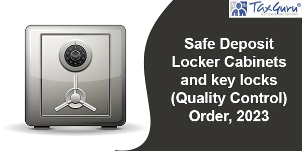 Safe Deposit Locker Cabinets and key locks (Quality Control) Order, 2023