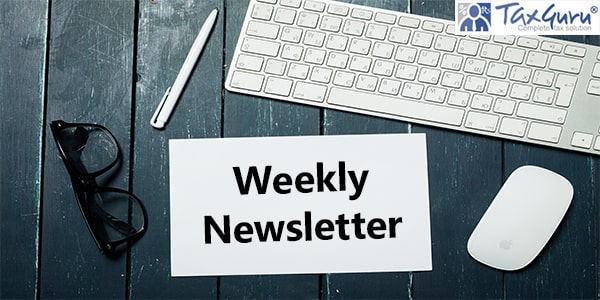 Weekly newsletter from Chairman, CBIC dated 05.08.2024