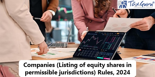 Companies (Listing of equity shares in permissible jurisdictions) Rules, 2024