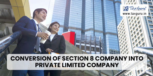 Conversion of Section 8 Company into Private Limited Company