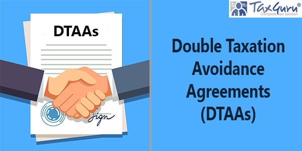 Double Taxation Avoidance Agreements (DTAAs)