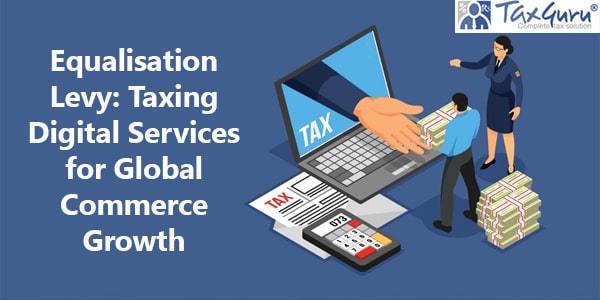 Equalisation Levy: Taxing Digital Services for Global Commerce Growth