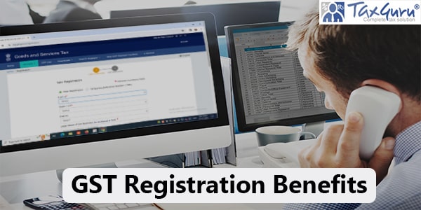 GST Registration Benefits: व्यापक विश्लेषण और उपयोगिता
