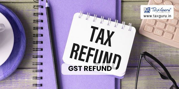 Absence of authenticated documents alone not sufficient to reject GST Refund