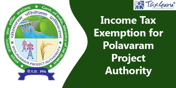Section 10(46) Income Tax Exemption for Polavaram Project Authority