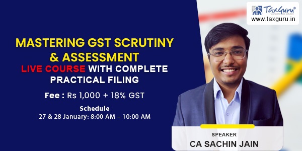 GST Scrutiny & Assessment: Live Course with complete Practical Filing